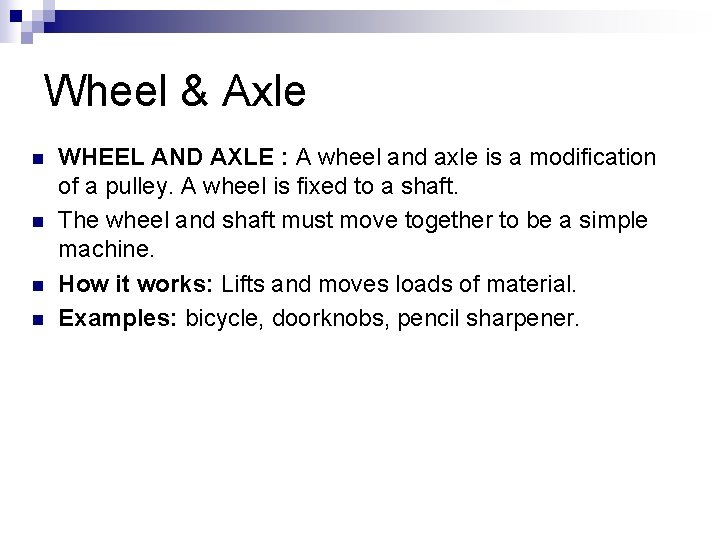 Wheel & Axle n n WHEEL AND AXLE : A wheel and axle is