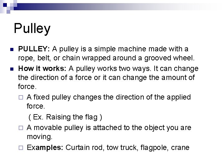 Pulley n n PULLEY: A pulley is a simple machine made with a rope,