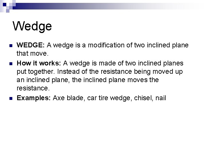 Wedge n n n WEDGE: A wedge is a modification of two inclined plane