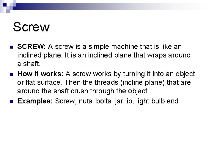 Screw n n n SCREW: A screw is a simple machine that is like