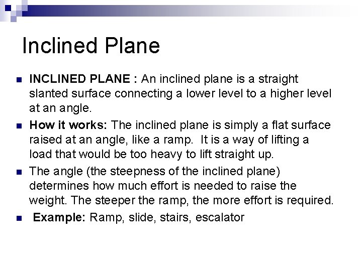 Inclined Plane n n INCLINED PLANE : An inclined plane is a straight slanted