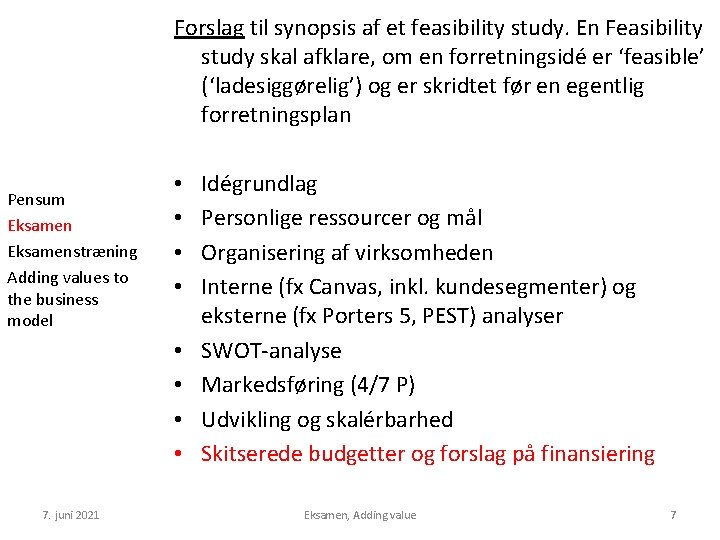 Forslag til synopsis af et feasibility study. En Feasibility study skal afklare, om en