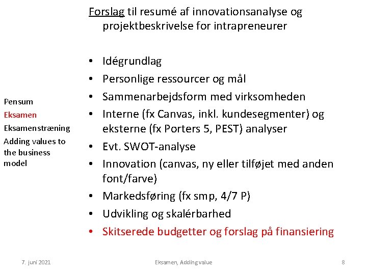 Forslag til resumé af innovationsanalyse og projektbeskrivelse for intrapreneurer Pensum Eksamenstræning Adding values to