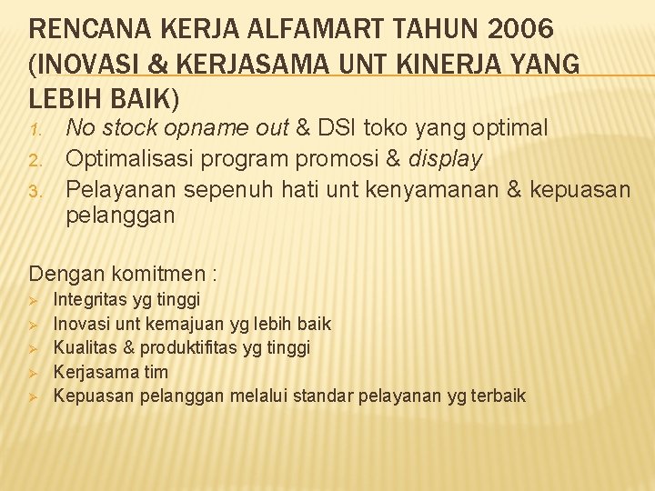 RENCANA KERJA ALFAMART TAHUN 2006 (INOVASI & KERJASAMA UNT KINERJA YANG LEBIH BAIK) 1.