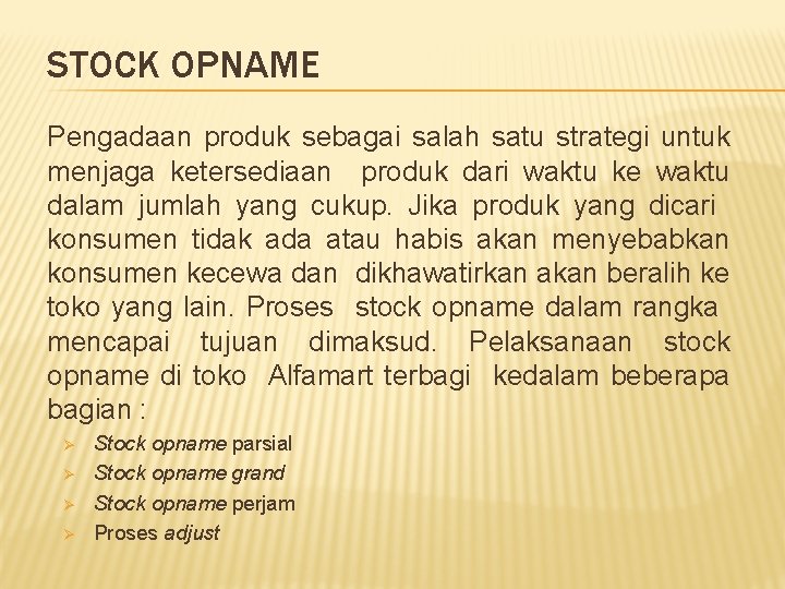 STOCK OPNAME Pengadaan produk sebagai salah satu strategi untuk menjaga ketersediaan produk dari waktu