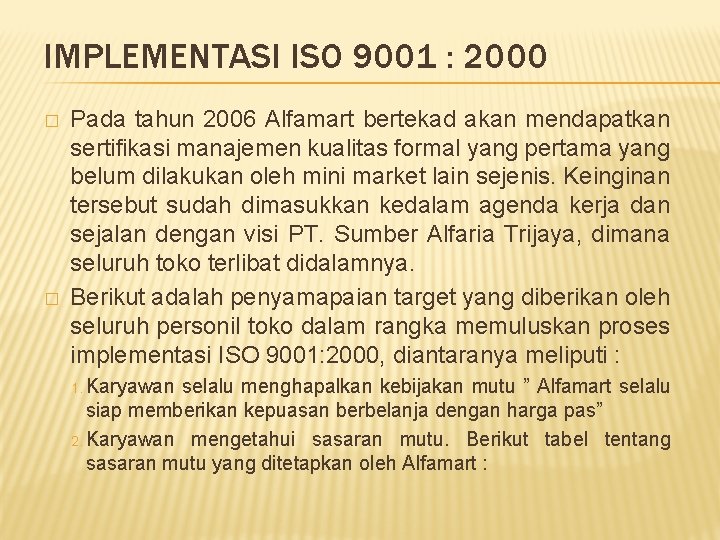 IMPLEMENTASI ISO 9001 : 2000 � � Pada tahun 2006 Alfamart bertekad akan mendapatkan