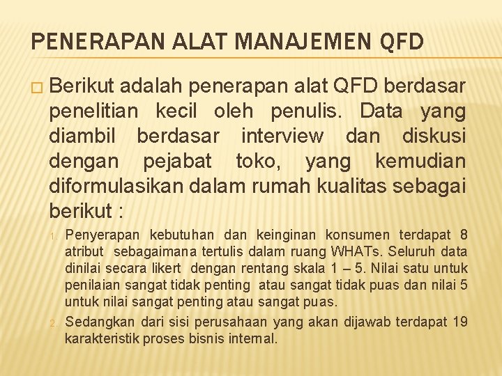 PENERAPAN ALAT MANAJEMEN QFD � Berikut adalah penerapan alat QFD berdasar penelitian kecil oleh