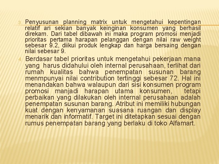 3. Penyusunan planning matrix untuk mengetahui kepentingan relatif ari sekian banyak keinginan konsumen yang