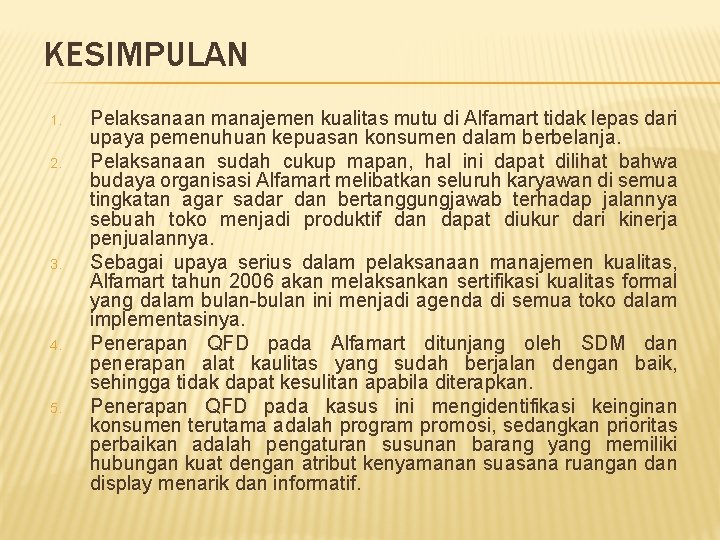 KESIMPULAN 1. 2. 3. 4. 5. Pelaksanaan manajemen kualitas mutu di Alfamart tidak lepas