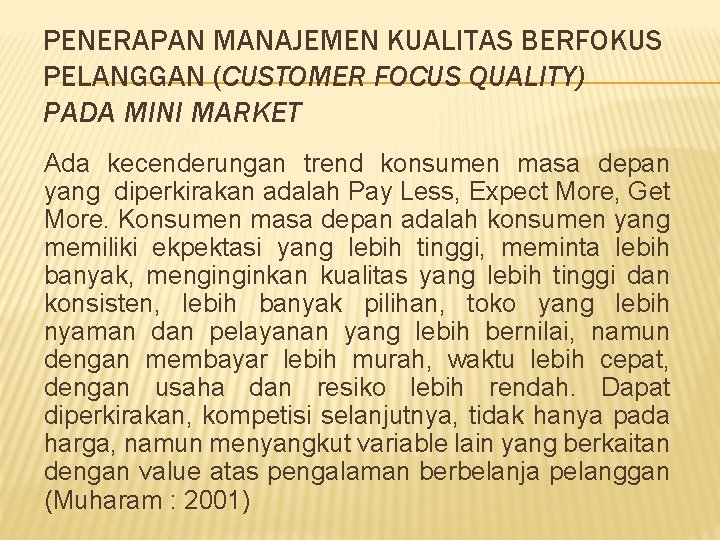 PENERAPAN MANAJEMEN KUALITAS BERFOKUS PELANGGAN (CUSTOMER FOCUS QUALITY) PADA MINI MARKET Ada kecenderungan trend