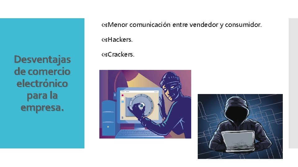  Menor comunicación entre vendedor y consumidor. Hackers. Desventajas de comercio electrónico para la