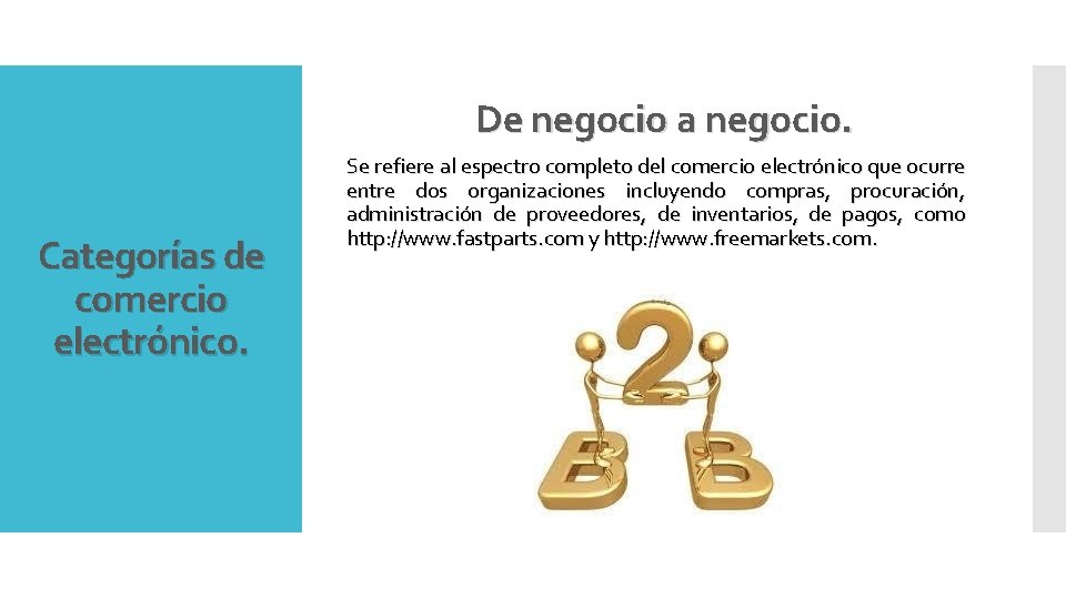 De negocio a negocio. Categorías de comercio electrónico. Se refiere al espectro completo del