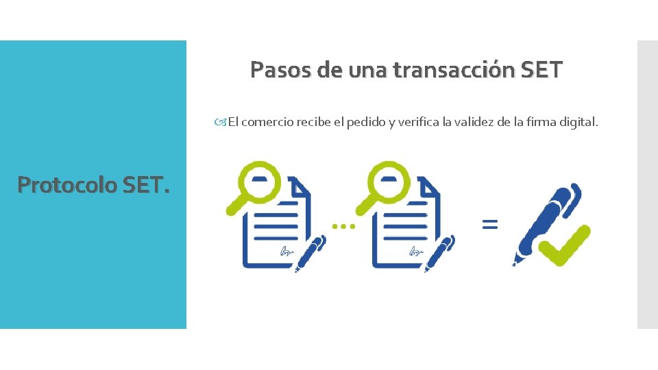 Pasos de una transacción SET El comercio recibe el pedido y verifica la validez