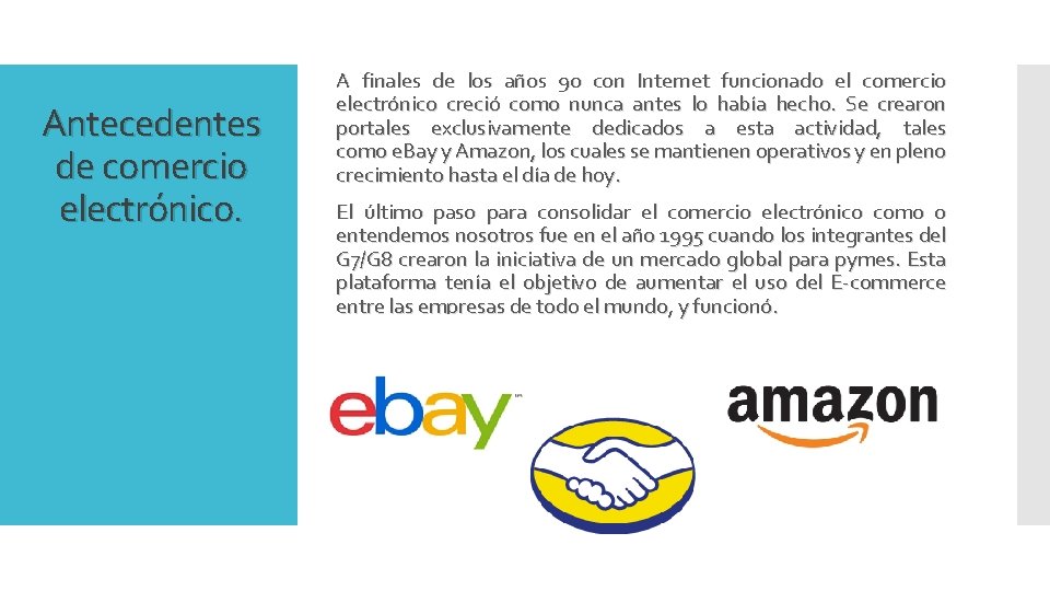 Antecedentes de comercio electrónico. A finales de los años 90 con Internet funcionado el