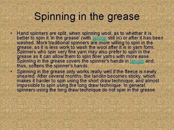 Spinning in the grease • Hand spinners are split, when spinning wool, as to