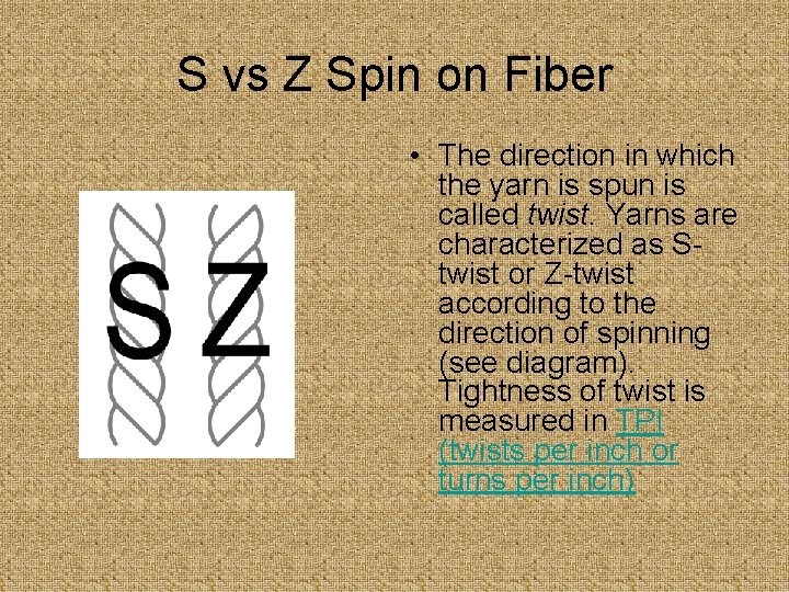 S vs Z Spin on Fiber • The direction in which the yarn is