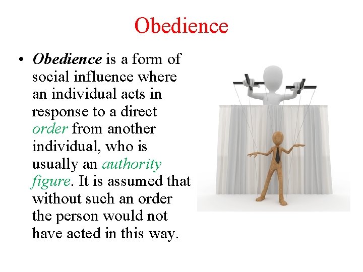 Obedience • Obedience is a form of social influence where an individual acts in