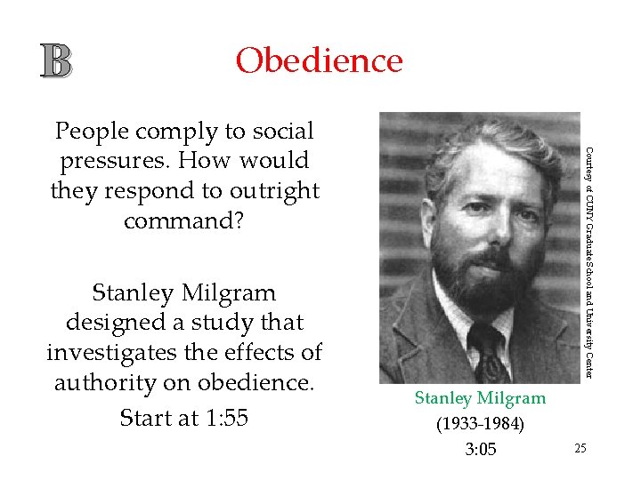 B Obedience Stanley Milgram designed a study that investigates the effects of authority on