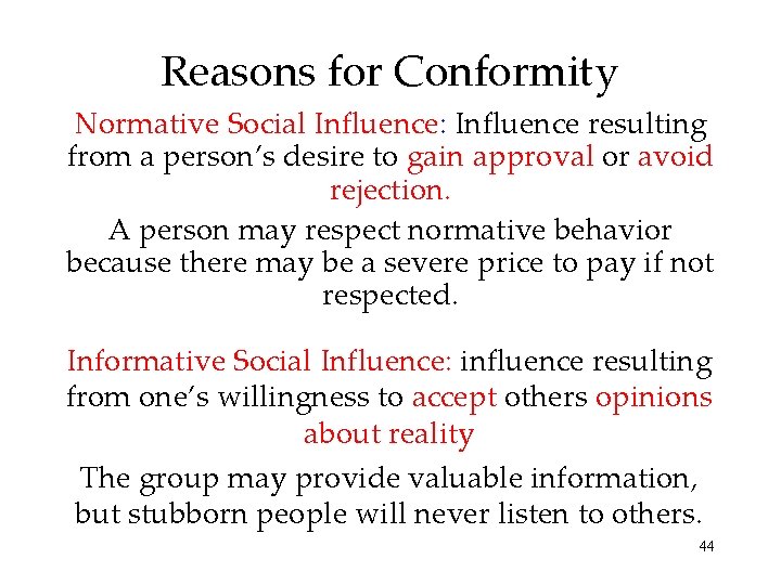 Reasons for Conformity Normative Social Influence: Influence resulting from a person’s desire to gain