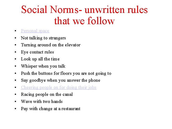 Social Norms- unwritten rules that we follow • • • Personal space Not talking