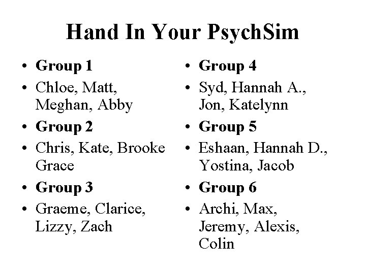 Hand In Your Psych. Sim • Group 1 • Chloe, Matt, Meghan, Abby •