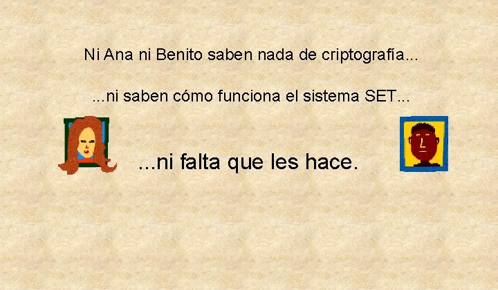 Ni Ana ni Benito saben nada de criptografía. . . ni saben cómo funciona