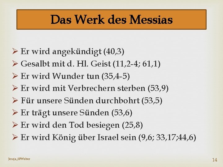 Das Werk des Messias Ø Er wird angekündigt (40, 3) Ø Gesalbt mit d.