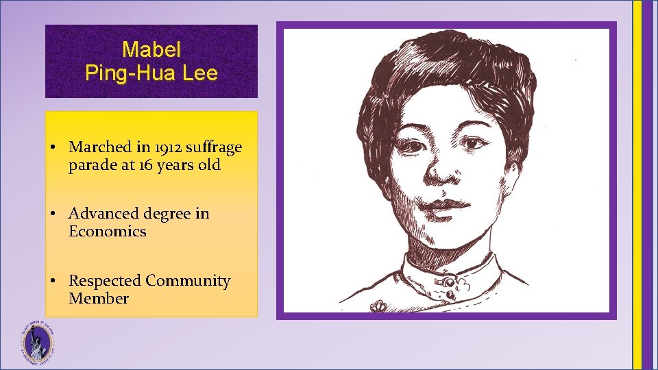 Mabel Ping-Hua Lee • Marched in 1912 suffrage parade at 16 years old •