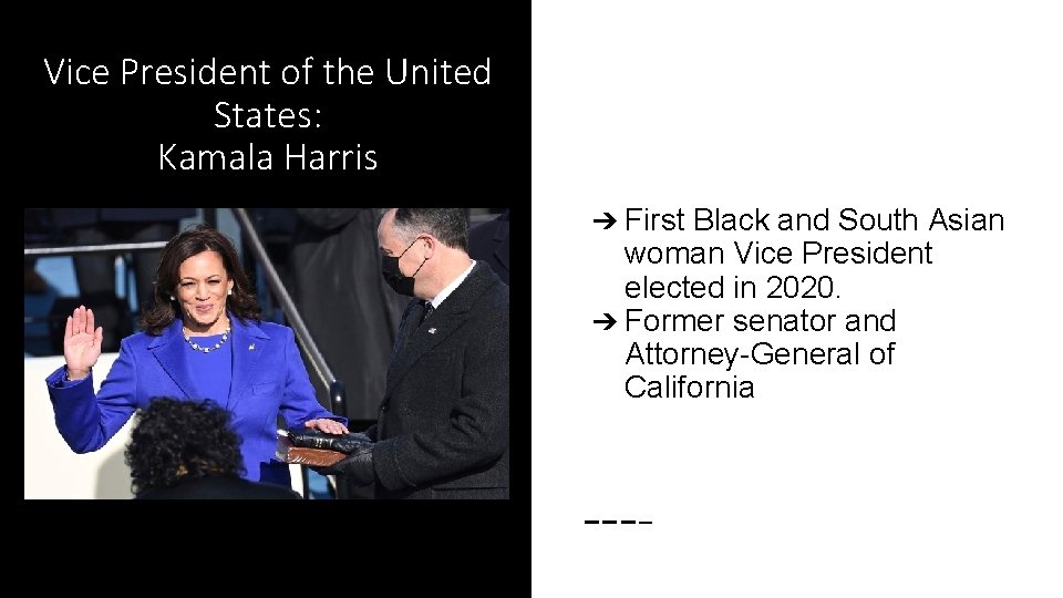 Vice President of the United States: Kamala Harris ➔ First Black and South Asian