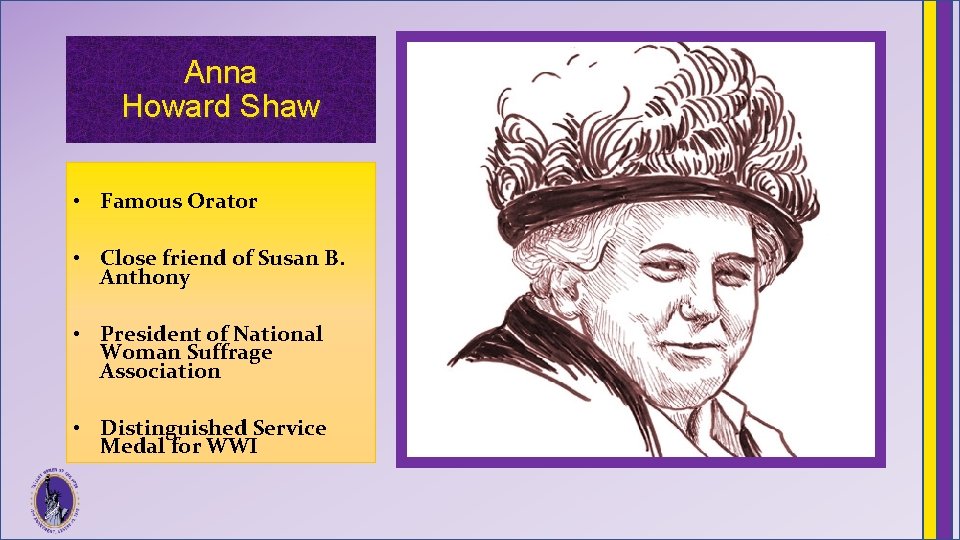 Anna Howard Shaw • Famous Orator • Close friend of Susan B. Anthony •