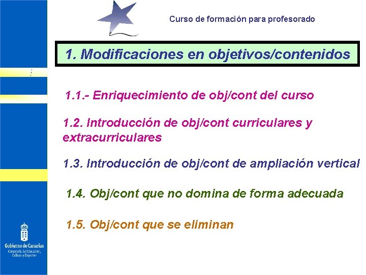 Curso de formación para profesorado 1. Modificaciones en objetivos/contenidos 1. 1. - Enriquecimiento de