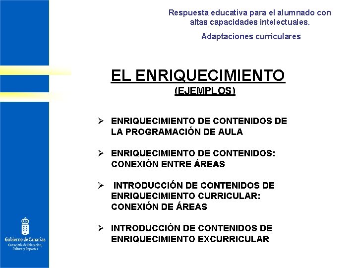 Respuesta educativa para el alumnado con altas capacidades intelectuales. Adaptaciones curriculares EL ENRIQUECIMIENTO (EJEMPLOS)