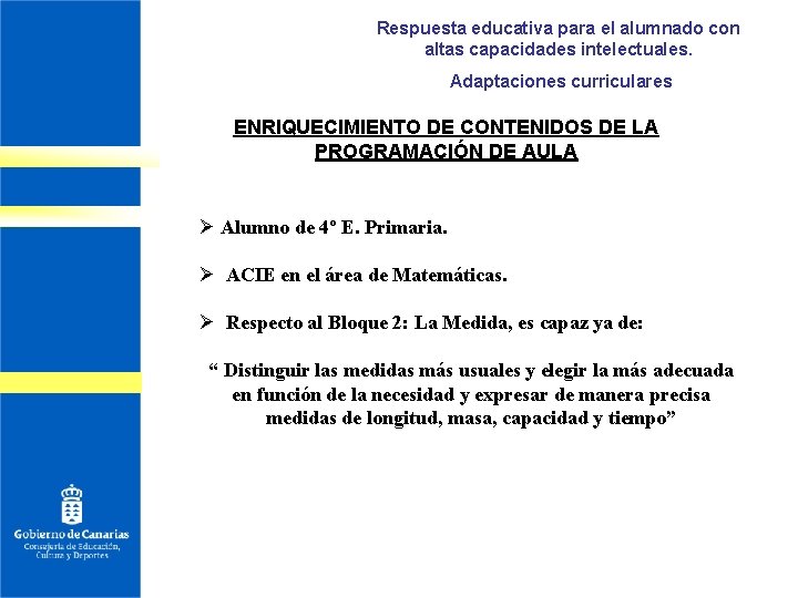 Respuesta educativa para el alumnado con altas capacidades intelectuales. Adaptaciones curriculares ENRIQUECIMIENTO DE CONTENIDOS