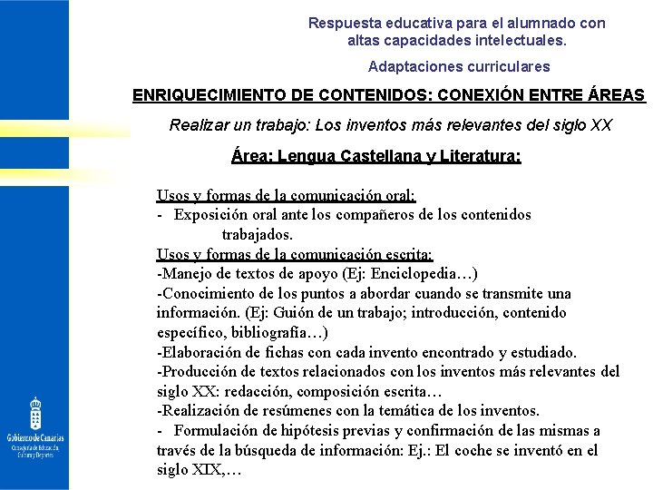 Respuesta educativa para el alumnado con altas capacidades intelectuales. Adaptaciones curriculares ENRIQUECIMIENTO DE CONTENIDOS: