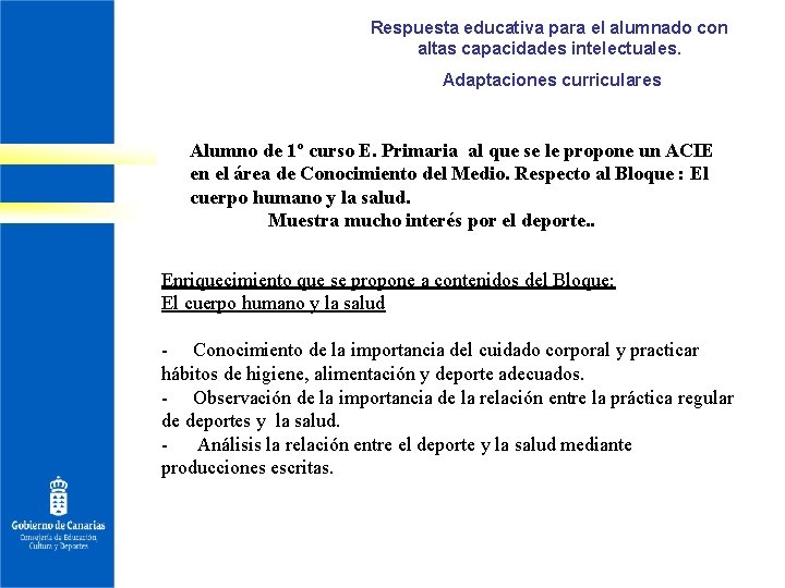 Respuesta educativa para el alumnado con altas capacidades intelectuales. Adaptaciones curriculares Alumno de 1º