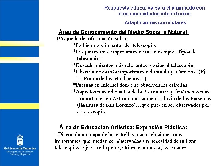 Respuesta educativa para el alumnado con altas capacidades intelectuales. Adaptaciones curriculares Área de Conocimiento