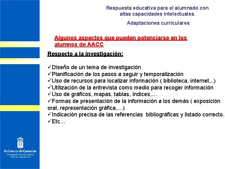 Respuesta educativa para el alumnado con altas capacidades intelectuales. Adaptaciones curriculares Algunos aspectos que