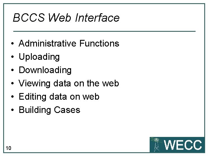 BCCS Web Interface • • • 10 Administrative Functions Uploading Downloading Viewing data on