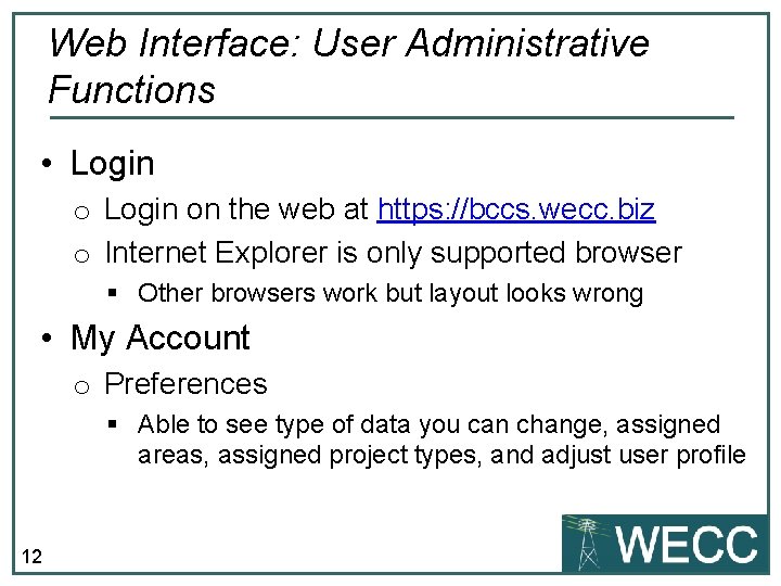 Web Interface: User Administrative Functions • Login on the web at https: //bccs. wecc.