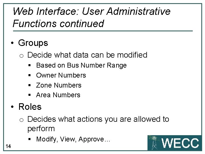 Web Interface: User Administrative Functions continued • Groups o Decide what data can be