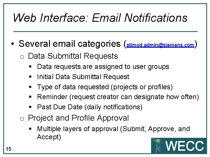 Web Interface: Email Notifications • Several email categories (ptimod. admin@siemens. com) o Data Submittal