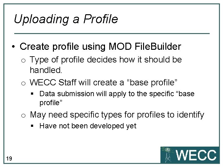 Uploading a Profile • Create profile using MOD File. Builder o Type of profile