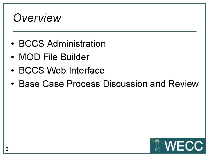 Overview • • 2 BCCS Administration MOD File Builder BCCS Web Interface Base Case