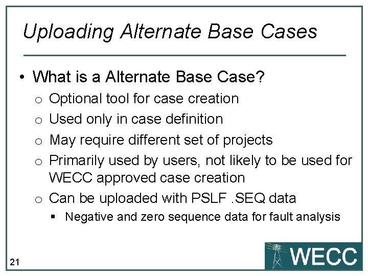 Uploading Alternate Base Cases • What is a Alternate Base Case? Optional tool for