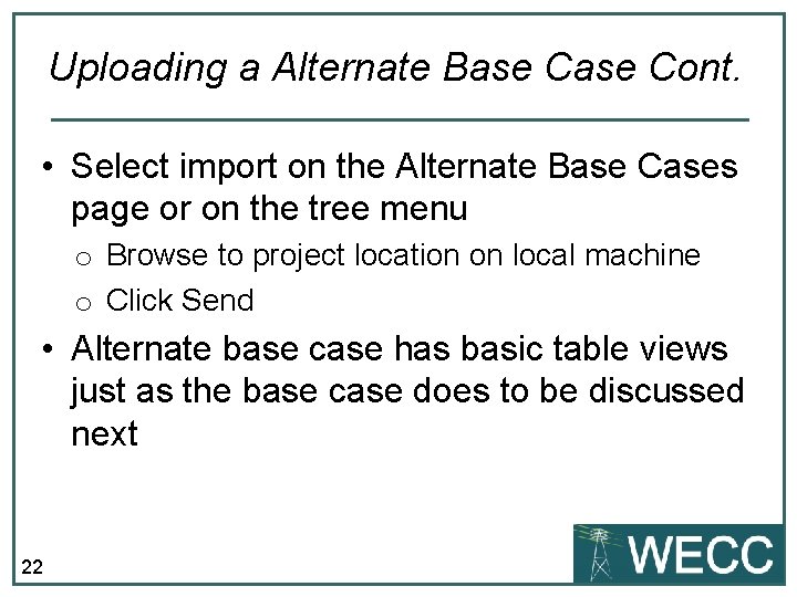 Uploading a Alternate Base Cont. • Select import on the Alternate Base Cases page