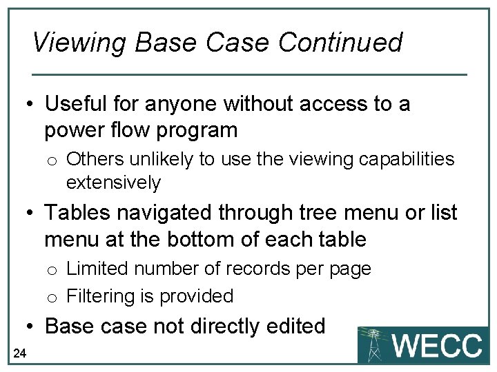 Viewing Base Continued • Useful for anyone without access to a power flow program