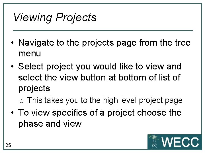 Viewing Projects • Navigate to the projects page from the tree menu • Select