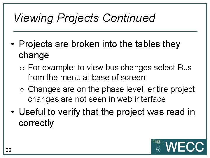 Viewing Projects Continued • Projects are broken into the tables they change o For