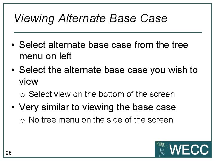 Viewing Alternate Base Case • Select alternate base case from the tree menu on