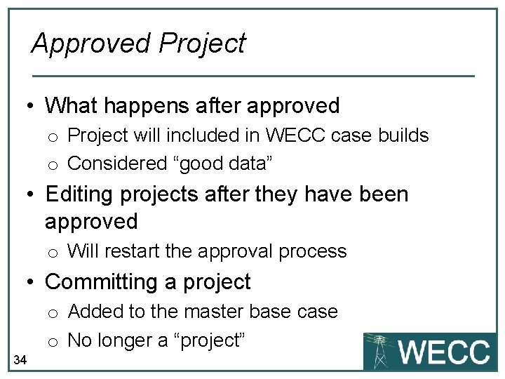 Approved Project • What happens after approved o Project will included in WECC case